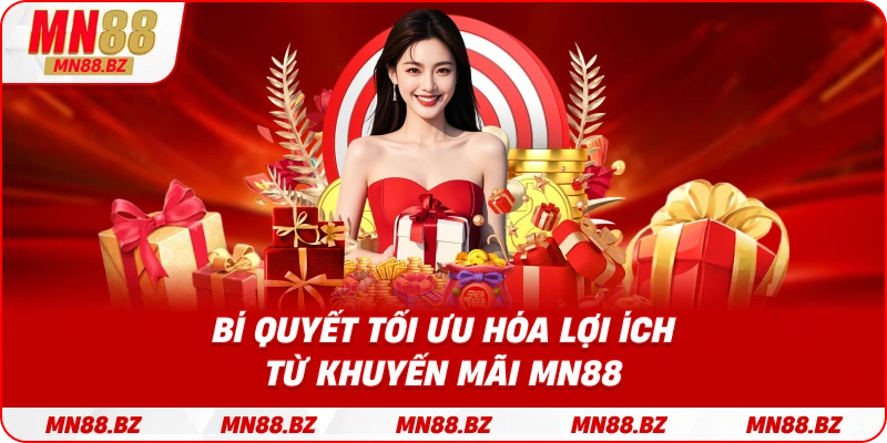 Cách tận dụng tối đa các ưu đãi khuyến mãi MN88
