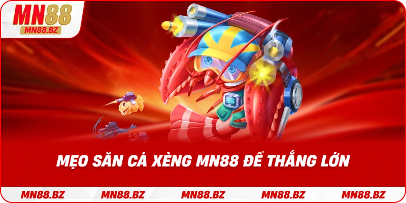 Bí quyết giúp bạn săn thưởng lớn trong game bắn cá xèng MN88