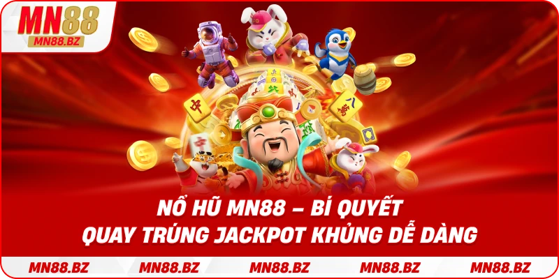 Lý do khiến game nổ hũ MN88 luôn hấp dẫn đông đảo bet thủ