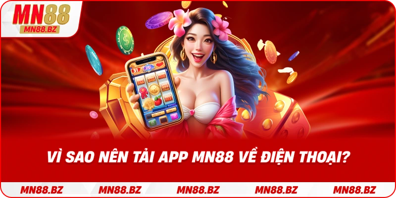 Lợi ích khi tải app MN88 trên thiết bị di động cá nhân